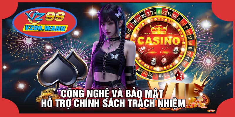 Công Nghệ Và Bảo Mật Hỗ Trợ Chính Sách Trách Nhiệm