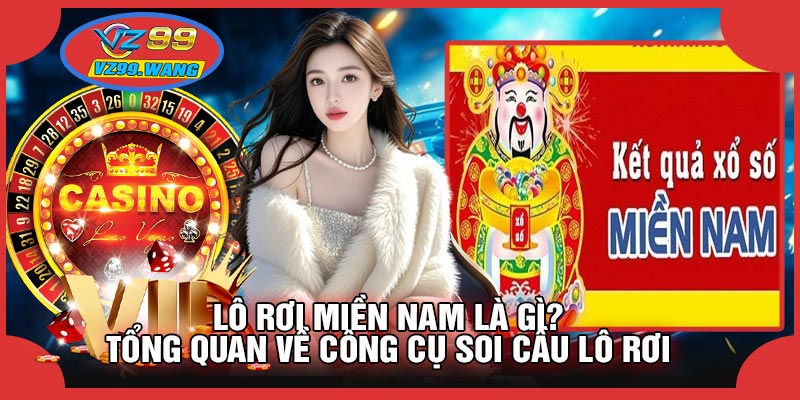 Lô Rơi Miền Nam Là Gì? Tổng Quan Về Công Cụ Soi Cầu Lô Rơi